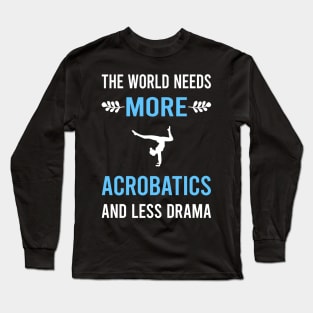 Less Drama Acrobatics Acrobatic Long Sleeve T-Shirt